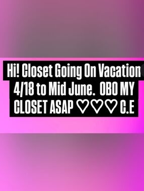 Hi! Closet Going On Vacation 4/18 to Mid June.  OBO MY CLOSET ASAP ♡♡♡ CE